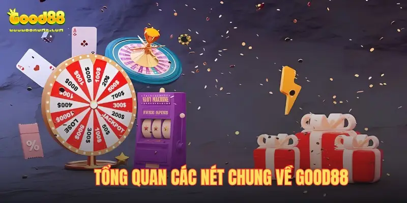 Mốc cụ thể về thời gian hình thành và phát triển của Good88